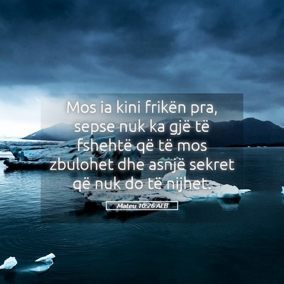 Picture 05 - Mateu 10:26 ALB - Mos ia kini frikën pra, sepse nuk ka gjë të - Bible Verse Picture