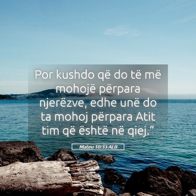 Picture 05 - Mateu 10:33 ALB - Por kushdo që do të më mohojë përpara - Bible Verse Picture