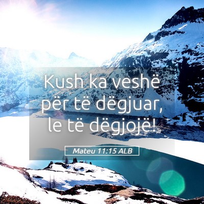 Picture 05 - Mateu 11:15 ALB - Kush ka veshë për të dëgjuar, le të - Bible Verse Picture