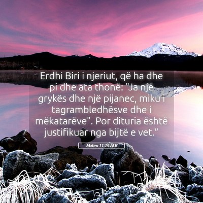 Picture 05 - Mateu 11:19 ALB - Erdhi Biri i njeriut, që ha dhe pi dhe ata - Bible Verse Picture
