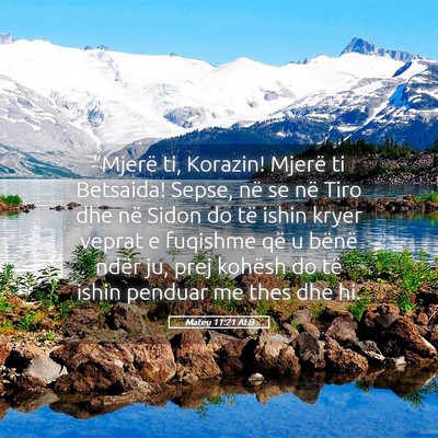 Picture 05 - Mateu 11:21 ALB - “Mjerë ti, Korazin! Mjerë ti Betsaida! Sepse, - Bible Verse Picture