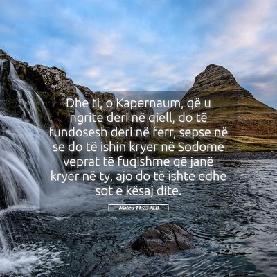 Picture 05 - Mateu 11:23 ALB - Dhe ti, o Kapernaum, që u ngrite deri në qiell, - Bible Verse Picture