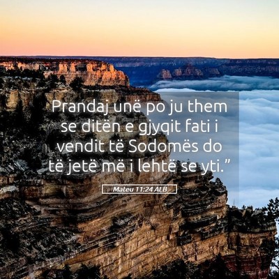 Picture 05 - Mateu 11:24 ALB - Prandaj unë po ju them se ditën e gjyqit fati i - Bible Verse Picture