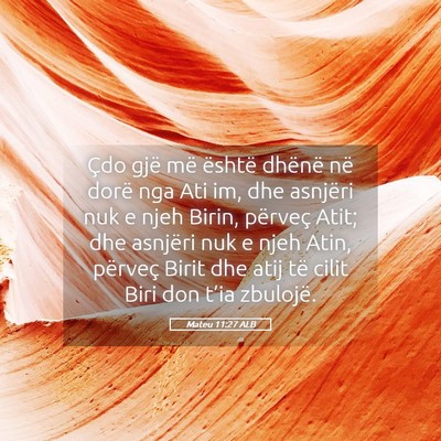 Picture 05 - Mateu 11:27 ALB - Çdo gjë më është dhënë në dorë nga Ati - Bible Verse Picture