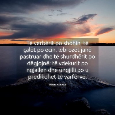 Picture 05 - Mateu 11:5 ALB - Të verbërit po shohin, të çalët po ecin, - Bible Verse Picture