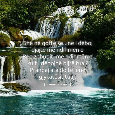 Picture 05 - Mateu 12:27 ALB - Dhe në qoftë se unë i dëboj djajtë me - Bible Verse Picture