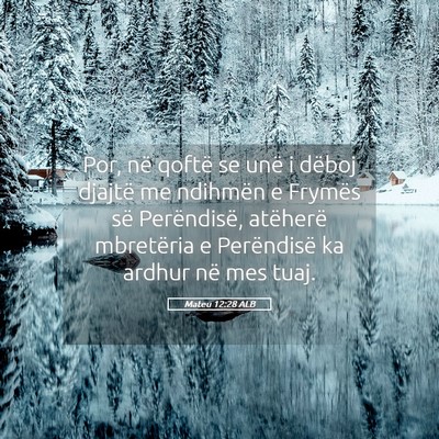 Picture 05 - Mateu 12:28 ALB - Por, në qoftë se unë i dëboj djajtë me - Bible Verse Picture