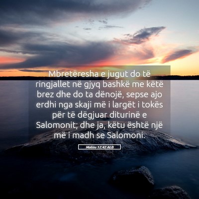 Picture 05 - Mateu 12:42 ALB - Mbretëresha e jugut do të ringjallet në gjyq - Bible Verse Picture
