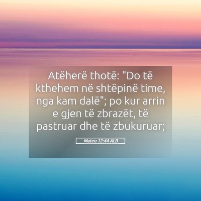 Picture 05 - Mateu 12:44 ALB - Atëherë thotë: 