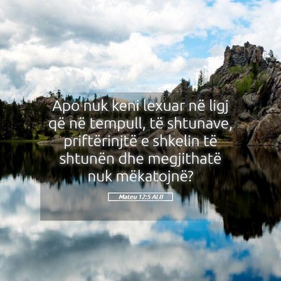 Picture 05 - Mateu 12:5 ALB - Apo nuk keni lexuar në ligj që në tempull, të - Bible Verse Picture