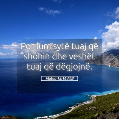Picture 05 - Mateu 13:16 ALB - Por lum sytë tuaj që shohin dhe veshët tuaj - Bible Verse Picture