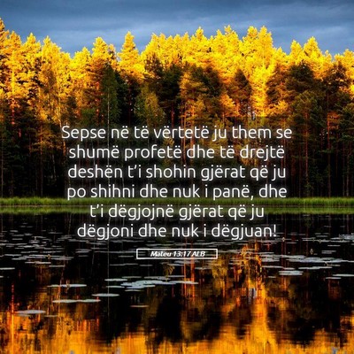 Picture 05 - Mateu 13:17 ALB - Sepse në të vërtetë ju them se shumë - Bible Verse Picture