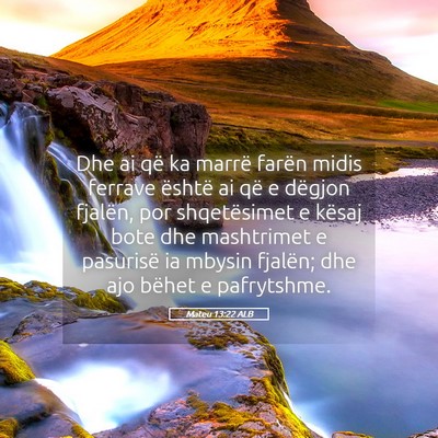 Picture 05 - Mateu 13:22 ALB - Dhe ai që ka marrë farën midis ferrave është - Bible Verse Picture