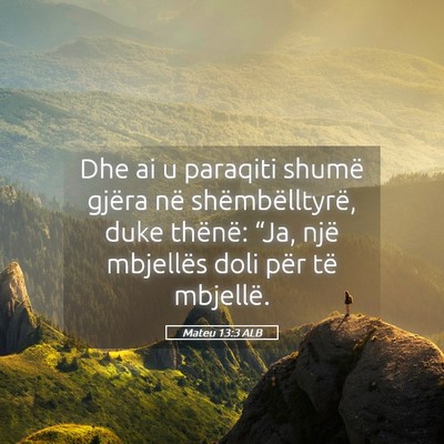 Picture 05 - Mateu 13:3 ALB - Dhe ai u paraqiti shumë gjëra në - Bible Verse Picture
