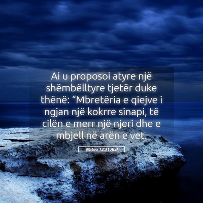 Picture 05 - Mateu 13:31 ALB - Ai u proposoi atyre një shëmbëlltyre tjetër - Bible Verse Picture