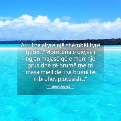 Picture 05 - Mateu 13:33 ALB - Ai u tha atyre një shëmbëlltyrë tjetër: - Bible Verse Picture