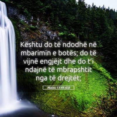 Picture 05 - Mateu 13:49 ALB - Kështu do të ndodhë në mbarimin e botës; do - Bible Verse Picture