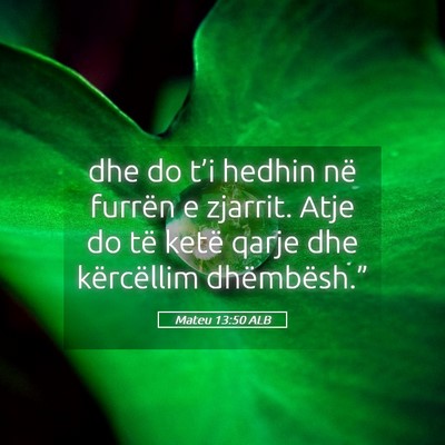 Picture 05 - Mateu 13:50 ALB - dhe do t’i hedhin në furrën e zjarrit. Atje - Bible Verse Picture