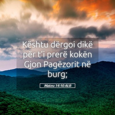 Picture 05 - Mateu 14:10 ALB - Kështu dërgoi dikë për t’i prerë kokën - Bible Verse Picture