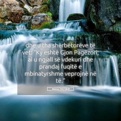 Picture 05 - Mateu 14:2 ALB - dhe u tha shërbëtorëve të vet: “Ky është - Bible Verse Picture