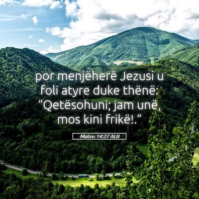 Picture 05 - Mateu 14:27 ALB - por menjëherë Jezusi u foli atyre duke thënë: - Bible Verse Picture