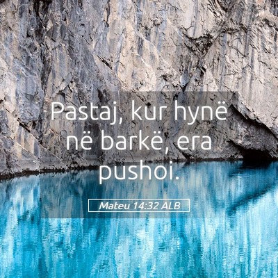 Picture 05 - Mateu 14:32 ALB - Pastaj, kur hynë në barkë, era - Bible Verse Picture