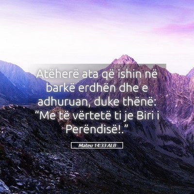 Picture 05 - Mateu 14:33 ALB - Atëherë ata që ishin në barkë erdhën dhe e - Bible Verse Picture