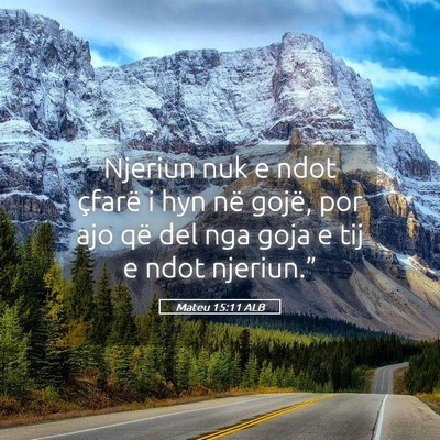 Picture 05 - Mateu 15:11 ALB - Njeriun nuk e ndot çfarë i hyn në gojë, por - Bible Verse Picture