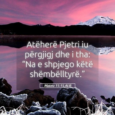 Picture 05 - Mateu 15:15 ALB - Atëherë Pjetri iu përgjigj dhe i tha: “Na e - Bible Verse Picture