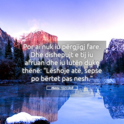 Picture 05 - Mateu 15:23 ALB - Por ai nuk iu përgjigj fare. Dhe dishepujt e tij - Bible Verse Picture
