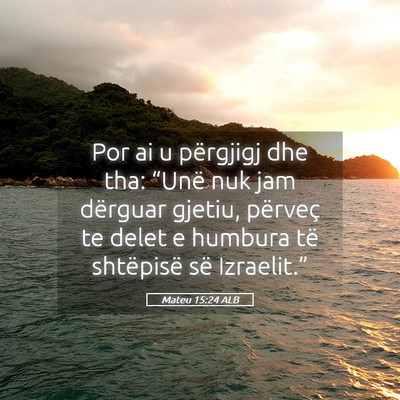 Picture 05 - Mateu 15:24 ALB - Por ai u përgjigj dhe tha: “Unë nuk jam - Bible Verse Picture