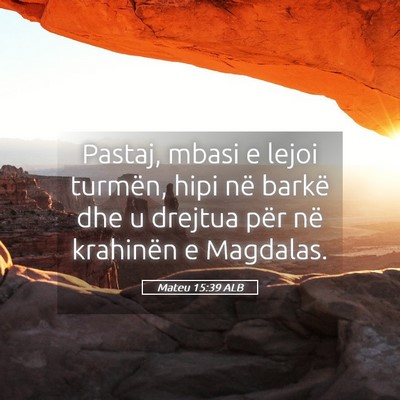 Picture 05 - Mateu 15:39 ALB - Pastaj, mbasi e lejoi turmën, hipi në barkë - Bible Verse Picture