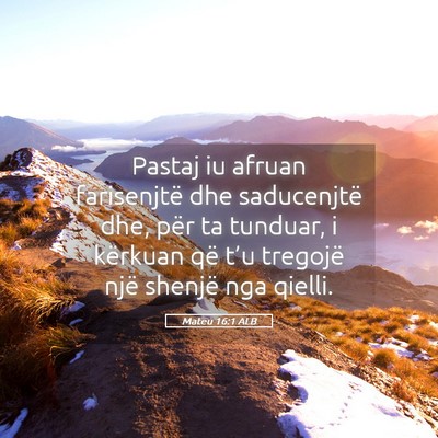 Picture 05 - Mateu 16:1 ALB - Pastaj iu afruan farisenjtë dhe saducenjtë dhe, - Bible Verse Picture