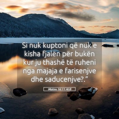 Picture 05 - Mateu 16:11 ALB - Si nuk kuptoni që nuk e kisha fjalën për - Bible Verse Picture