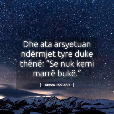 Picture 05 - Mateu 16:7 ALB - Dhe ata arsyetuan ndërmjet tyre duke thënë: - Bible Verse Picture