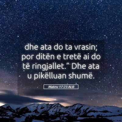 Picture 05 - Mateu 17:23 ALB - dhe ata do ta vrasin; por ditën e tretë ai do - Bible Verse Picture