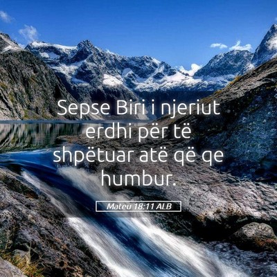 Picture 05 - Mateu 18:11 ALB - Sepse Biri i njeriut erdhi për të shpëtuar - Bible Verse Picture