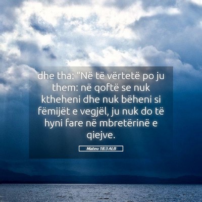 Picture 05 - Mateu 18:3 ALB - dhe tha: “Në të vërtetë po ju them: në - Bible Verse Picture