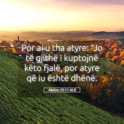 Picture 05 - Mateu 19:11 ALB - Por ai u tha atyre: “Jo të gjithë i kuptojnë - Bible Verse Picture
