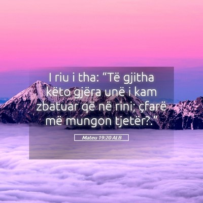 Picture 05 - Mateu 19:20 ALB - I riu i tha: “Të gjitha këto gjëra unë i - Bible Verse Picture