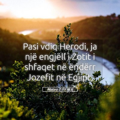 Picture 05 - Mateu 2:19 ALB - Pasi vdiq Herodi, ja një engjëll i Zotit i - Bible Verse Picture