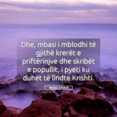 Picture 05 - Mateu 2:4 ALB - Dhe, mbasi i mblodhi të gjithë krerët e - Bible Verse Picture