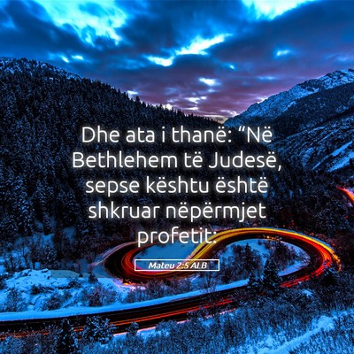 Picture 05 - Mateu 2:5 ALB - Dhe ata i thanë: “Në Bethlehem të Judesë, - Bible Verse Picture