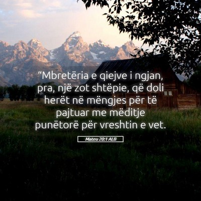 Picture 05 - Mateu 20:1 ALB - “Mbretëria e qiejve i ngjan, pra, një zot - Bible Verse Picture