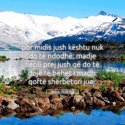 Picture 05 - Mateu 20:26 ALB - por midis jush kështu nuk do të ndodhë; madje - Bible Verse Picture