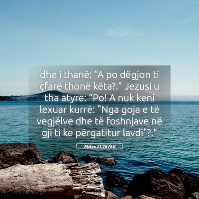 Picture 05 - Mateu 21:16 ALB - dhe i thanë: “A po dëgjon ti çfarë thonë - Bible Verse Picture
