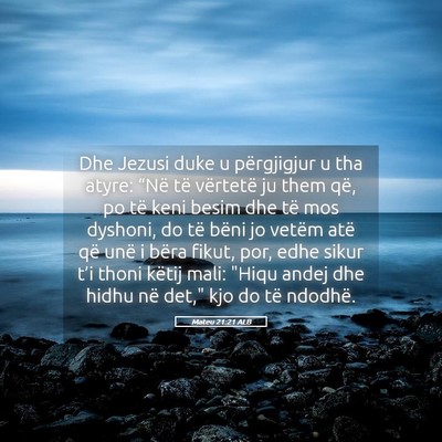 Picture 05 - Mateu 21:21 ALB - Dhe Jezusi duke u përgjigjur u tha atyre: “Në - Bible Verse Picture