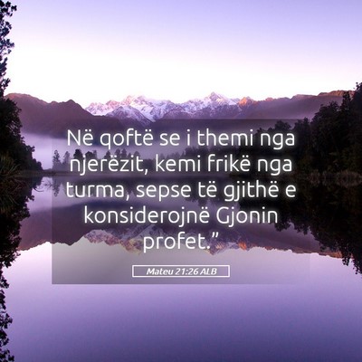 Picture 05 - Mateu 21:26 ALB - Në qoftë se i themi nga njerëzit, kemi frikë - Bible Verse Picture