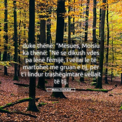 Picture 05 - Mateu 22:24 ALB - duke thënë: “Mësues, Moisiu ka thënë: 