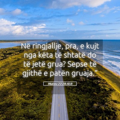 Picture 05 - Mateu 22:28 ALB - Në ringjallje, pra, e kujt nga këta të shtatë - Bible Verse Picture
